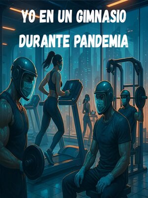 cover image of Yo en un gimnasio durante pandemia